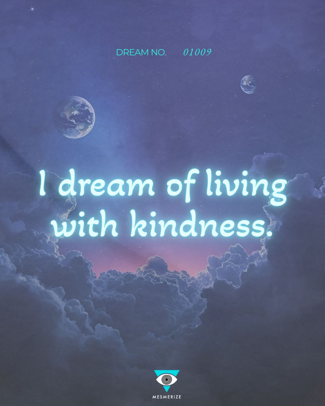 Mesmerize Dream Series — I Dream of Living with Kindness