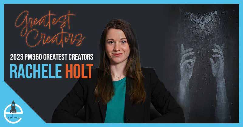 PM360 Greatest Creators Feature — Rachele Holt
